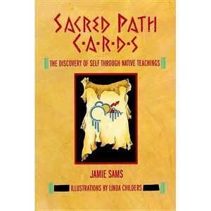 Sacred Path Cards: The Discovery of Self Through Native Teachings -- Jamie Sams
